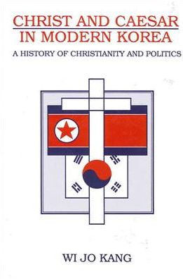 Cover for Wi Jo Kang · Christ and Caesar in Modern Korea: a History of Christianity and Politics (S U N Y Series in Korean Studies) (Gebundenes Buch) (1997)