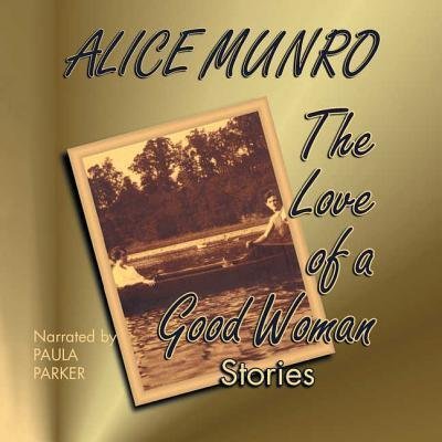Cover for Alice Munro · The Love of a Good Woman (CD) (2004)