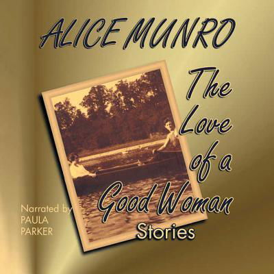 The Love of a Good Woman - Alice Munro - Musiikki - Sound Library - 9780792732471 - tiistai 1. kesäkuuta 2004