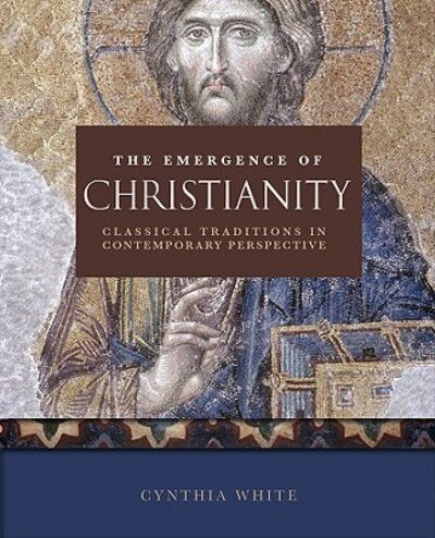 Cover for Cynthia White · The Emergence of Christianity: Classical Traditions in Contemporary Perspective (Paperback Book) (2010)