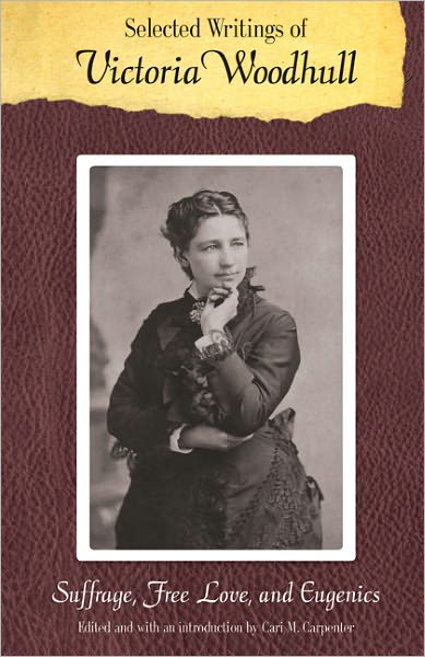 Cover for Victoria C. Woodhull · Selected Writings of Victoria Woodhull: Suffrage, Free Love, and Eugenics - Legacies of Nineteenth-Century American Women Writers (Paperback Book) (2010)