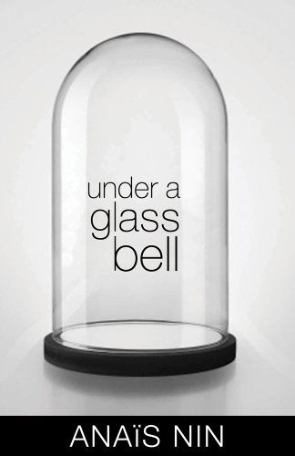 Under a Glass Bell - Anais Nin - Kirjat - Ohio University Press - 9780804011471 - tiistai 15. lokakuuta 2013