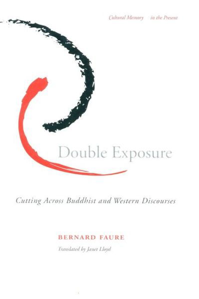 Cover for Bernard Faure · Double Exposure: Cutting Across Buddhist and Western Discourses - Cultural Memory in the Present (Hardcover Book) (2003)