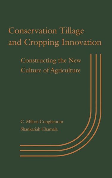 Cover for C. Milton Coughenour · Conservation Tillage and Cropping Innovation: Constructing the New Culture of Agriculture (Hardcover Book) (2001)