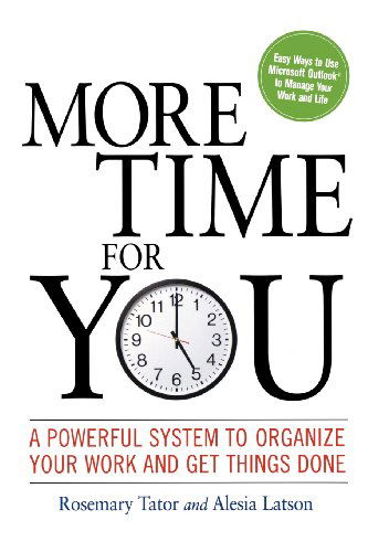 More Time for You: a Powerful System to Organize Your Work and Get Things Done - Alesia Latson - Books - Amacom - 9780814416471 - August 11, 2010