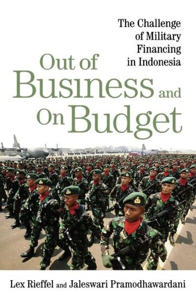 Cover for Lex Rieffel · Out of Business and On Budget: The Challenge of Military Financing in Indonesia (Taschenbuch) (2007)