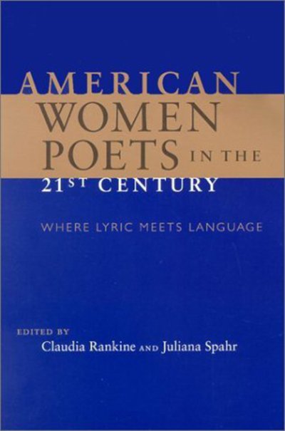 American Women Poets in the 21st Century - Juliana Spahr - Livres - Wesleyan University Press - 9780819565471 - 12 septembre 2002