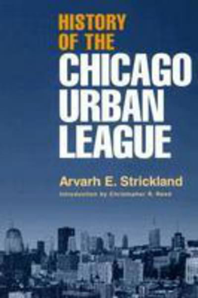 Cover for Arvarh E. Strickland · History of the Chicago Urban League (Paperback Bog) [New edition] (2001)