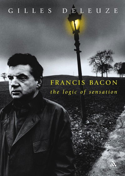 Francis Bacon: The Logic of Sensation - Deleuze, Gilles (No current affiliation) - Books - Bloomsbury Publishing PLC - 9780826466471 - April 22, 2003