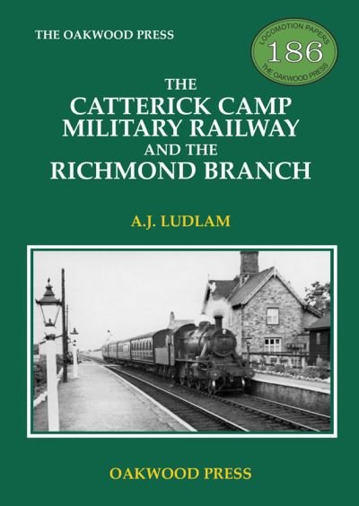 Cover for A J Ludlam · The Catterick Camp Military Railway and the Richmond Branch (Paperback Book) [2 New edition] (2020)