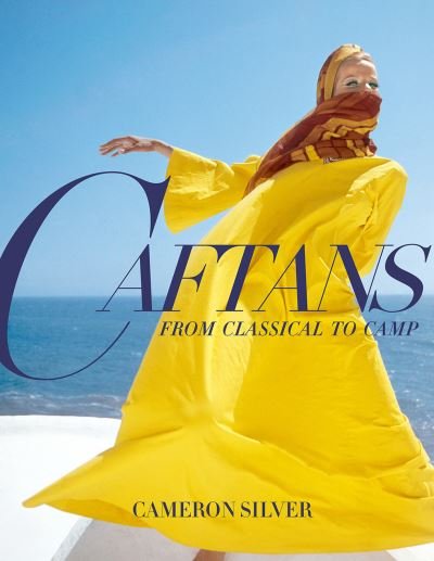 Cover for Cameron Silver · Caftans: From Classical to Camp (Hardcover Book) (2024)