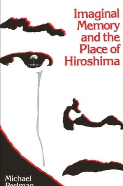 Cover for Michael Perlman · Imaginal memory and the place of Hiroshima (Book) (1988)