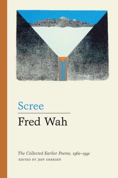 Cover for Fred Wah · Scree: The Collected Earlier Poems, 1962-1991 (Hardcover Book) (2016)