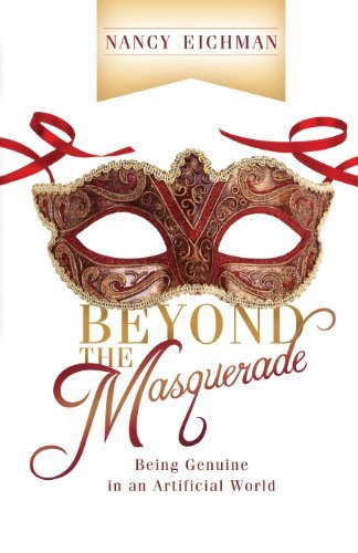 Cover for Nancy Eichman · Beyond the Masquerade: Being Genuine in an Artificial World (Paperback Book) (2013)