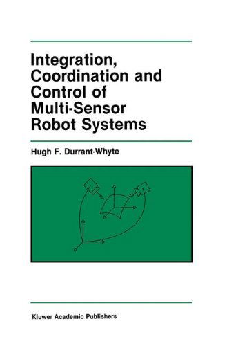 Cover for Hugh F. Durrant-Whyte · Integration, Coordination and Control of Multi-Sensor Robot Systems - The Springer International Series in Engineering and Computer Science (Hardcover Book) [1988 edition] (1987)
