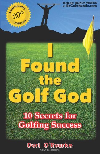 Cover for Dori O'rourke · I Found the Golf God: 10 Secrets for Golfing Success (Pocketbok) (2011)