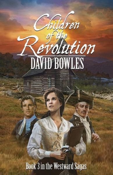 Cover for David Bowles · Children of the Revolution: Book 3 of the Westward Sagas (Volume 3) (Paperback Book) (2012)