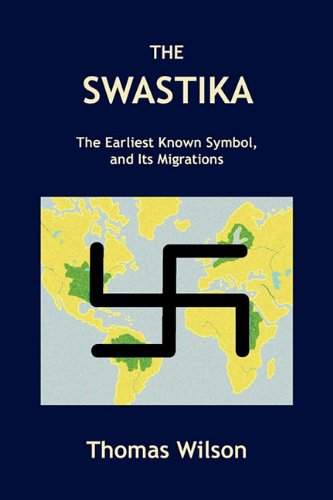 Cover for Wilson, Thomas (ESO) · The Swastika: The Earliest Known Symbol, and Its Migrations (Paperback Book) (2010)