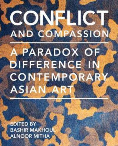 Cover for Bashir Makhoul · Conflict and Compassion: A Paradox of Difference in Contemporary Asian Art (Paperback Book) (2016)