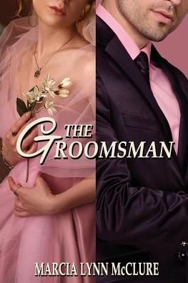 Cover for Marcia Lynn McClure · The Groomsman (Pocketbok) (2018)