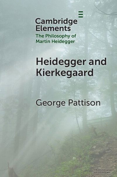 Cover for Pattison, George (St Andrew’s and Copenhagen Universities) · Heidegger and Kierkegaard - Elements in the Philosophy of Martin Heidegger (Paperback Book) (2025)