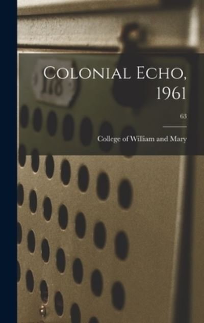 Colonial Echo, 1961; 63 - College of William and Mary - Książki - Hassell Street Press - 9781013559471 - 9 września 2021