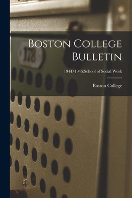 Cover for Boston College · Boston College Bulletin; 1944/1945 (Taschenbuch) (2021)