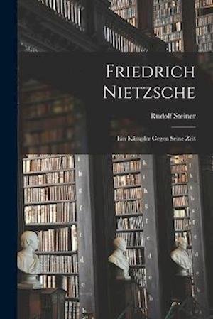 Friedrich Nietzsche - Rudolf Steiner - Livres - Creative Media Partners, LLC - 9781015612471 - 26 octobre 2022