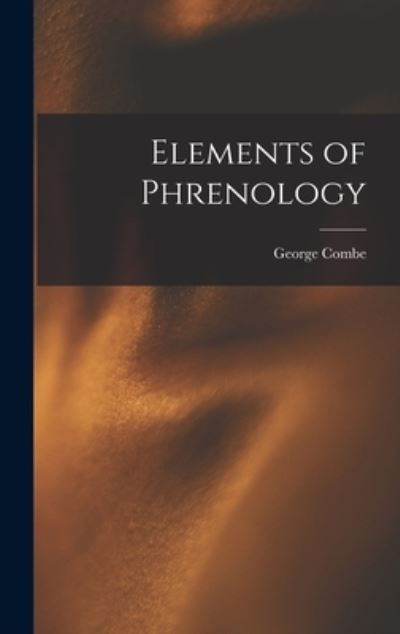 Cover for George Combe · Elements of Phrenology (Book) (2022)