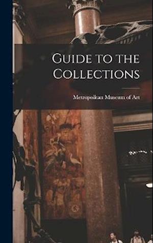 Cover for Metropolitan Museum of Art (New York · Guide to the Collections (Book) (2022)