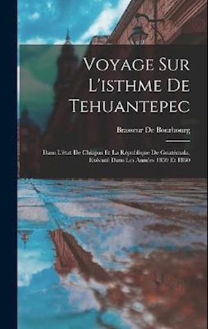 Cover for Brasseur De Bourbourg · Voyage Sur l'isthme de Tehuantepec (Book) (2022)