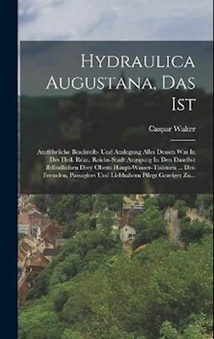 Cover for Caspar Walter · Hydraulica Augustana, das Ist (Bok) (2022)