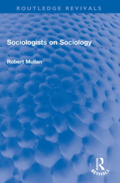 Cover for Robert Mullan · Sociologists on Sociology - Routledge Revivals (Paperback Book) (2023)