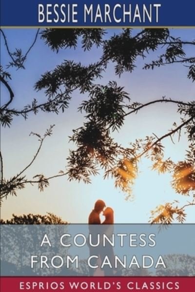 A Countess from Canada (Esprios Classics) - Bessie Marchant - Books - Blurb - 9781034451471 - April 26, 2024