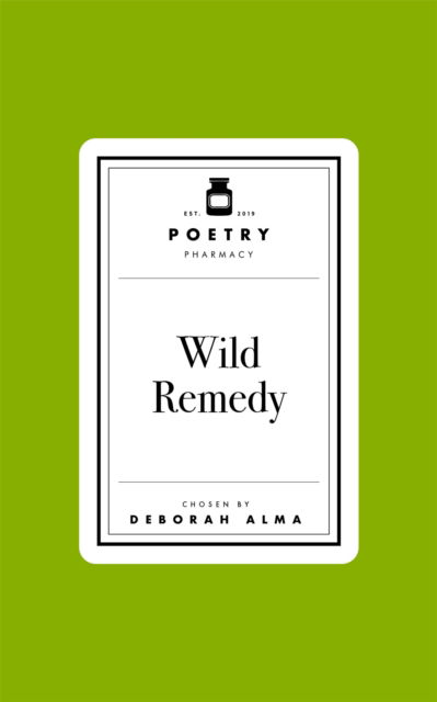 Deborah Alma · Poetry Pharmacy: Wild Remedy - Poetry Pharmacy (Hardcover Book) (2025)