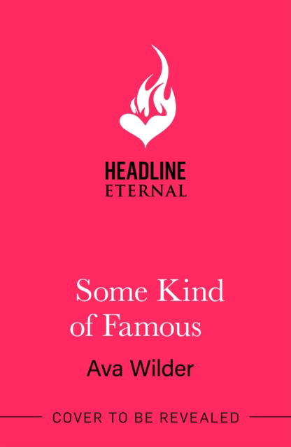 Cover for Ava Wilder · Some Kind of Famous: The all new opposites attract, small-town romcom from the queen of celebrity romance! (Paperback Book) (2025)