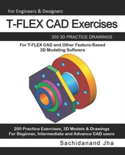 Cover for Sachidanand Jha · T-FLEX CAD Exercises (Paperback Book) (2019)