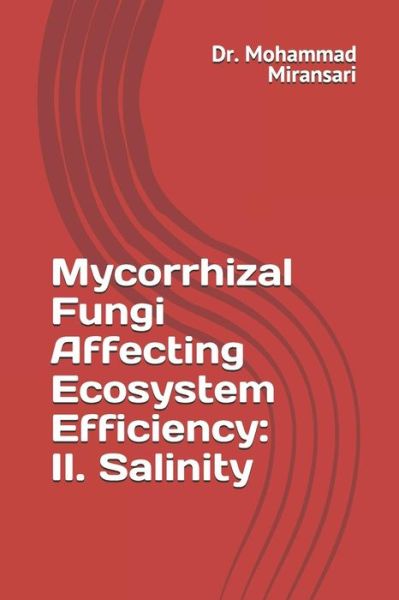 Mycorrhizal Fungi Affecting Ecosystem Efficiency - Mohammad Miransari - Books - Independently Published - 9781082814471 - July 26, 2019
