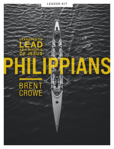 Cover for Brent Crowe · Philippians - Teen Bible Study Leader Kit : Learning to Lead as a Disciple of Jesus (Paperback Book) (2021)