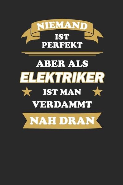 Cover for Anfrato Designs Zeiterfassung · Niemand ist perfekt, aber als Elektriker ist man verdammt nah dran (Pocketbok) (2019)