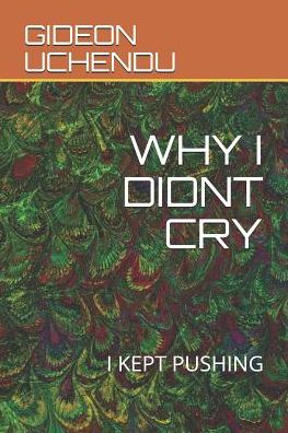 Cover for Gideon Julius Uchendu · Why I Didnt Cry (Paperback Book) (2019)