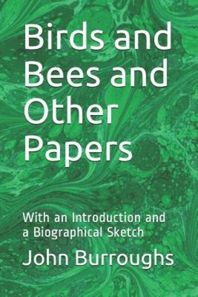 Birds and Bees and Other Papers - John Burroughs - Książki - Independently Published - 9781092941471 - 6 kwietnia 2019