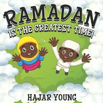 Cover for Hajar Young · Ramadan Is The Greatest Time! (Paperback Book) (2019)