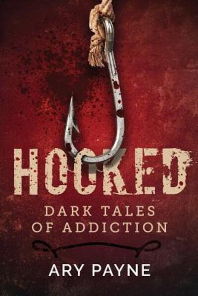 Cover for Ary Payne · Hooked Dark Tales of Addiction (Taschenbuch) (2019)