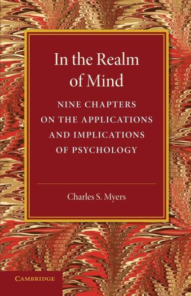 Cover for Charles S. Myers · In the Realm of Mind: Nine Chapters on the Applications and Implications of Psychology (Paperback Book) (2014)