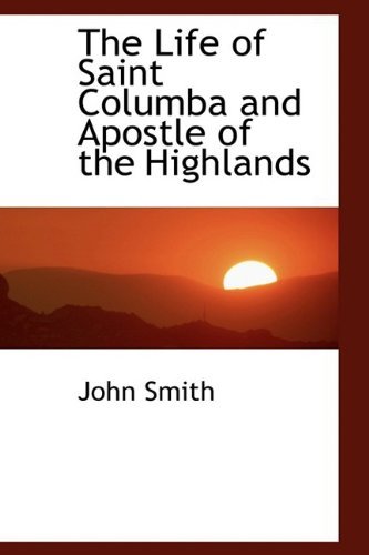 Cover for John Smith · The Life of Saint Columba and Apostle of the Highlands (Gebundenes Buch) (2009)
