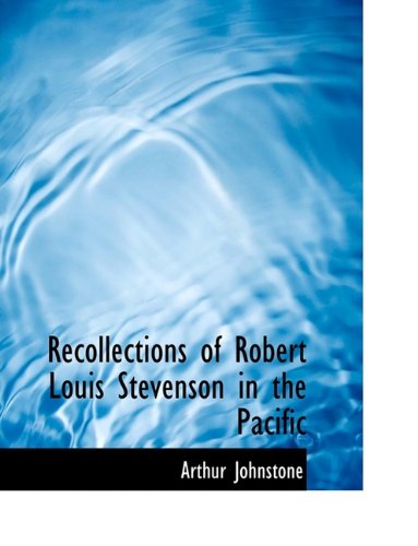 Cover for Arthur Johnstone · Recollections of Robert Louis Stevenson in the Pacific (Paperback Book) [Large type / large print edition] (2011)