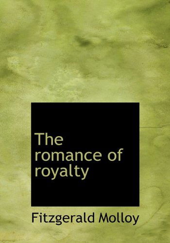 Cover for Fitzgerald Molloy · The Romance of Royalty (Hardcover Book) (2009)