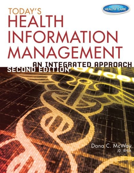 Cover for McWay, Dana (St. Louis University) · Today's Health Information Management: An Integrated Approach (Gebundenes Buch) (2013)
