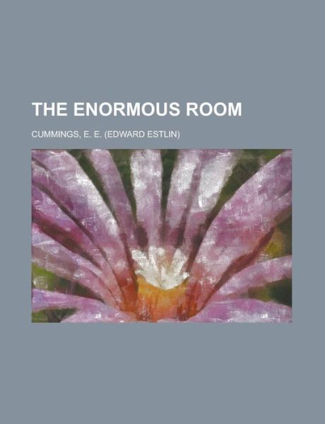 Cover for E. E. Cummings · Enormous Room (Book) (2022)